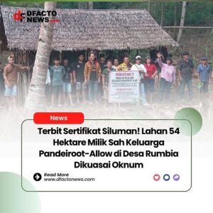 Terbit Sertifikat Siluman! Lahan 54 Hektare Milik Sah Keluarga Pandeiroot-Allow di Desa Rumbia Dikuasai Oknum