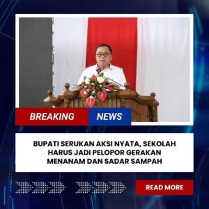 Bupati Serukan Aksi Nyata, Sekolah Harus Jadi Pelopor Gerakan Menanam dan Sadar Sampah