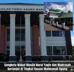 Sengketa Wakaf Masjid Nurul Yaqin dan Madrasah berlanjut di Tingkat Kasasi Mahkamah Agung