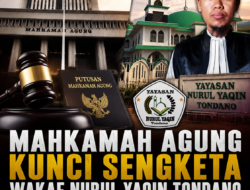 MAHKAMAH AGUNG KUNCI SENGKETA WAKAF NURUL YAQIN TONDANO, YAYASAN DITETAPKAN SEBAGAI NAZHIR SAH PENGELOLA ASET WAKAF