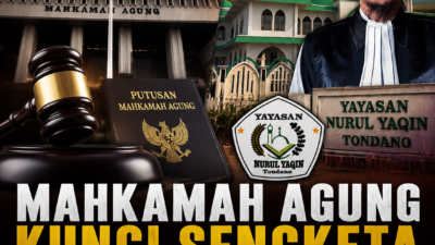 MAHKAMAH AGUNG KUNCI SENGKETA WAKAF NURUL YAQIN TONDANO, YAYASAN DITETAPKAN SEBAGAI NAZHIR SAH PENGELOLA ASET WAKAF