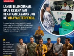 LANURI Diluncurkan, BPJS Kesehatan Dekatkan Layanan JKN ke Wilayah Terpencil