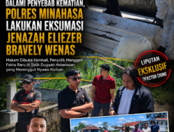 Dalami Penyebab Kematian, Polres Minahasa Lakukan Eksumasi Jenazah Eliezer Bravely Wenas