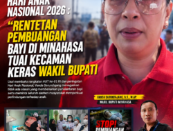 Momentum Peringatan Hari Anak Nasional : “Rentetan Pembuangan Bayi di Minahasa Tuai Kecaman Keras Wakil Bupati”