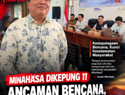 MINAHASA DIKEPUNG 11 ANCAMAN BENCANA, BPBD MULAI PETAKAN TITIK RAWAN