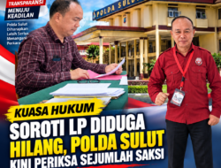 KUASA HUKUM SOROTI LP DIDUGA HILANG, POLDA SULUT KINI PERIKSA SEJUMLAH SAKSI