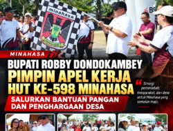 Bupati Robby Dondokambey Pimpin Apel Kerja HUT ke-598 Minahasa, Salurkan Bantuan Pangan dan Penghargaan Desa